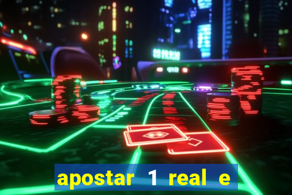 apostar 1 real e ganhar dinheiro